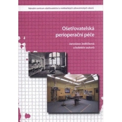 Ošetřovatelská perioperační péče - Jaroslava Jedličková