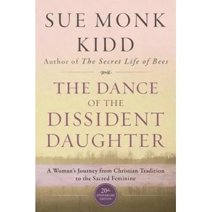 Dance Of The Dissident Daughter | Sue Monk Kidd (ISBN: 9780062573025)