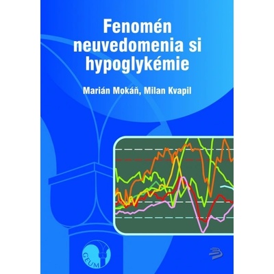 Fenomén neuvedomenia si hypoglykémie - Marián Mokáň, Milan Kvapil
