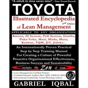 TOYOTA Illustrated Encyclopedia of Lean Management: An Internationally Proven Practical Step by Step Training Manual for Creating a Culture of Powerfu | Gabriel Iqbal (ISBN: 9781519412898)