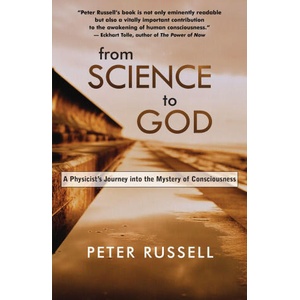 From Science to God: A Physicist's Journey into the Mystery of Consciousness | Russell, Peter (2025)