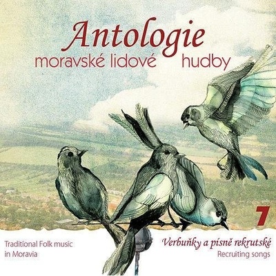 ANTOLOGIE MORAVSKE LIDOVE HUDBY CD7: VERBUNKY A PISNE REKRUTSKE CD