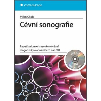 Cévní sonografie. repetitorium ultrazvukové cévní diagnostiky a atlas nálezů na DVD Milan Cholt Grada