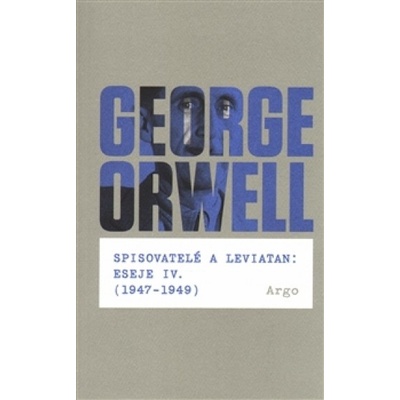 Spisovatelé a leviatan: Eseje IV. 1947-1949 George Orwell CZ