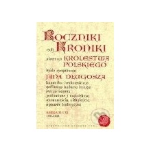 Roczniki czyli kroniki sławnego Królestwa Polskiego - Jan Długosz