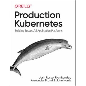 Production Kubernetes | Josh Rosso, Rich Lander, Alex Brand, John Harris (ISBN: 9781492092308)
