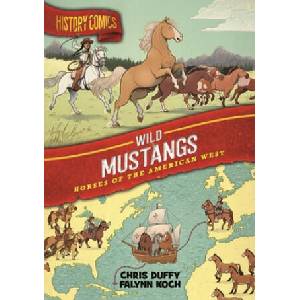 History Comics: The Wild Mustang | Falynn Koch (ISBN: 9781250174284)