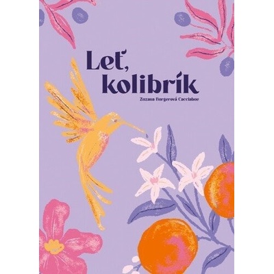 Leť kolibrík - Zuzana Burgerová-Cacciabue