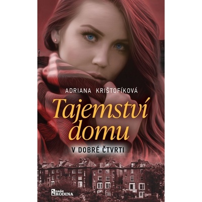 Tajemství domu z dobré čtvrti CZ - Adriana Krištofíková