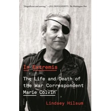 In Extremis: The Life and Death of the War Correspondent Marie Colvin Hilsum LindseyPaperback