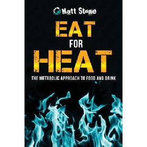 Eat for Heat: The Metabolic Approach to Food and Drink | Matt Stone (ISBN: 9781484989319)
