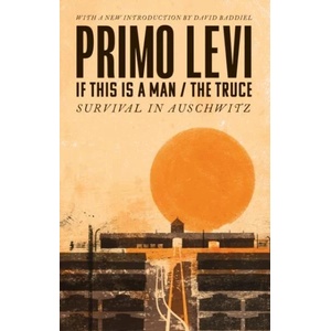 If This Is A Man/The Truce (50th Anniversary Edition): Surviving Auschwitz | Primo Levi (ISBN: 9780349142869)