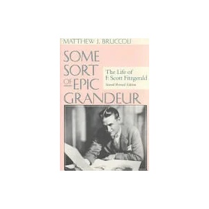 Some Sort of Epic Grandeur | Matthew J. Bruccoli (ISBN: 9781570034558)
