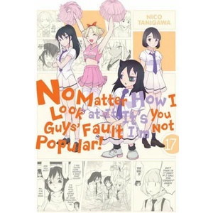 No Matter How I Look at It, It's You Guys' Fault I'm Not Popular! , Vol. 17 (ISBN: 9781975317898)