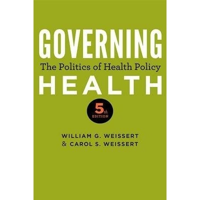 Governing Health - Weissert, William G. (Professor, Florida State University) a Weissert, Carol S. (Collins Eminent Scholar Chair, Florida State University)
