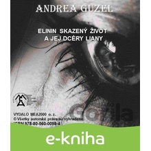 Elinin skazený život a jej dcéry Liany - Andrea Guzel SK