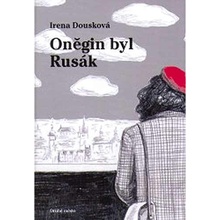 Oněgin byl Rusák - Irena Dousková