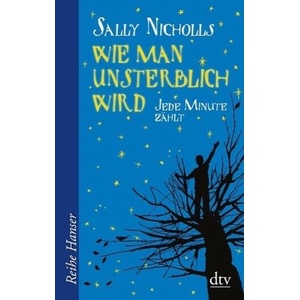 Wie man unsterblich wird | Sally Nicholls, Birgitt Kollmann (ISBN: 9783423624558)