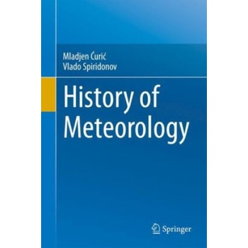 History of Meteorology | Mladjen C_uric_, Vlado Spiridonov