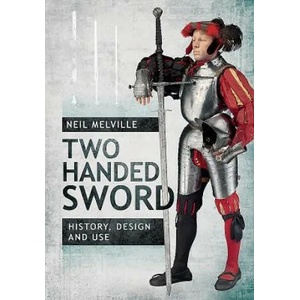 Two Handed Sword History, Design and Use | Neil Melville (ISBN: 9781526733139)