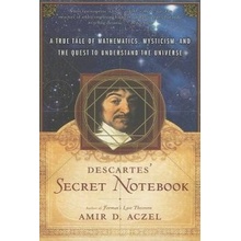 Descartes ' Secret Notebook: A True Tale of Mathematics, Mysticism, and the Quest to Understand the Universe Aczel Amir D. Paperback