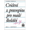 Cvičení z pravopisu pro malé školáky - Styblík Vlastimil a kolektiv