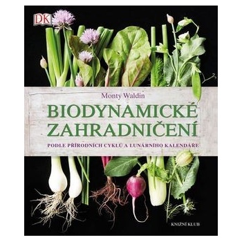Biodynamické zahradničení - Monty Waldin