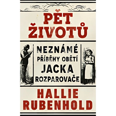 Pět životů: Neznámé příběhy obětí Jacka Rozparovače - Hallie Rubenhold
