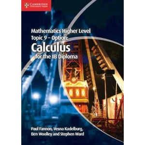 Mathematics Higher Level for the IB Diploma Option Topic 9 Calculus | Paul Fannon (2013)