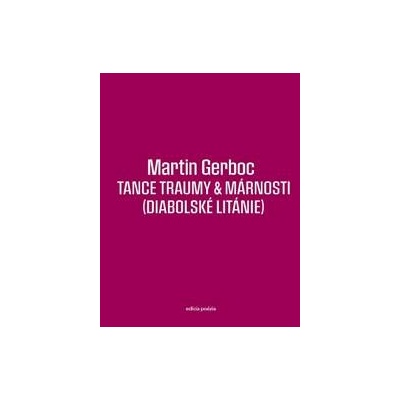 Tance traumy & márnosti - Martin Gerboc