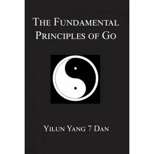 Fundamental Principles of Go | Yilun Yang (ISBN: 9781976297243)