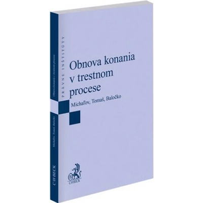 Obnova konania v trestnom procese - Lukáš Michaľov Lukáš Tomaš Martin Baločko