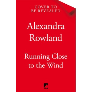 Running Close to the Wind | Alexandra Rowland (ISBN: 9781529099706)
