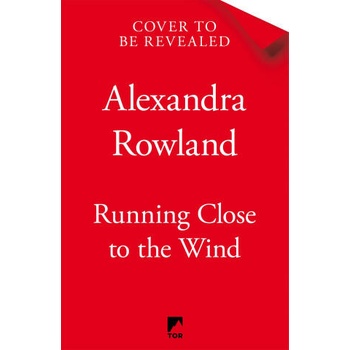 Image 1 of Running Close to the Wind | Alexandra Rowland
