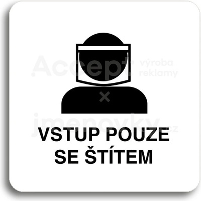 ACCEPT Piktogram vstup pouze se štítem III - bílá tabulka - černý tisk bez rámečku