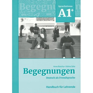 Begegnungen Deutsch als Fremdsprache A1+: Handbuch für Lehrende | Szilvia Szita (ISBN: 9783969150238)