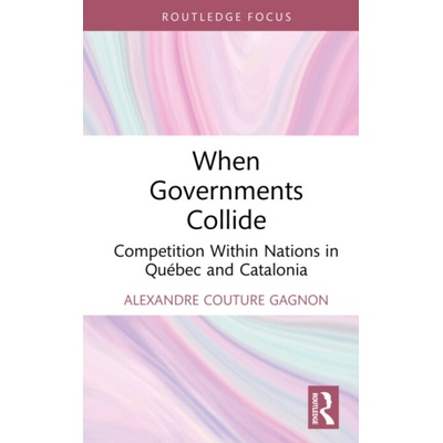 When Governments Collide - Couture Gagnon, Alexandre (The University of Texas Rio Grande Valley, USA)