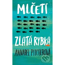 Mlčeti zlatá rybka - Annabel Pitcher