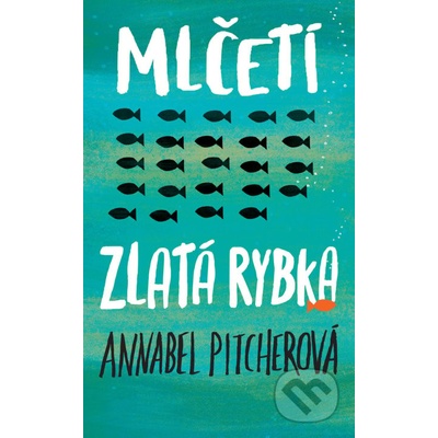 Mlčeti zlatá rybka - Annabel Pitcher