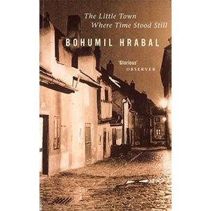 Little Town Where Time Stood Still | Bohumil Hrabal (ISBN: 9780241290248)