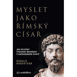 Myslet jako římský císař | Donald Robertson (2002)
