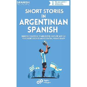 Short Stories in Argentinian Spanish | Digital Polyglot (2024)