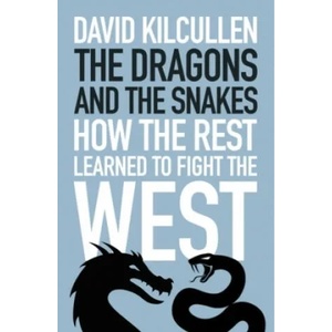 Dragons and the Snakes | David Kilcullen (ISBN: 9781787380981)