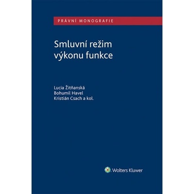 Smluvní režim výkonu funkce - Lucia Žitňanská; Bohumil Havel; Kristián Csach