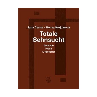 Totale Sehnsucht - Gedichte Prosa Liebesbrief - Krejcarová-Černá Jana