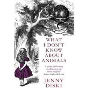 What I Don't Know About Animals | Jenny Diski (ISBN: 9781844083886)