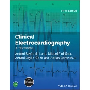 Clinical Electrocardiography - A Textbook 5e | Antoni Bayes de Luna, Adrian Baranchuk, Miguel Fiol-Sala (ISBN: 9781119536451)