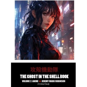 The Ghost in the Shell Book | JEREMY MARK ROBINSON (ISBN: 9781861716859)
