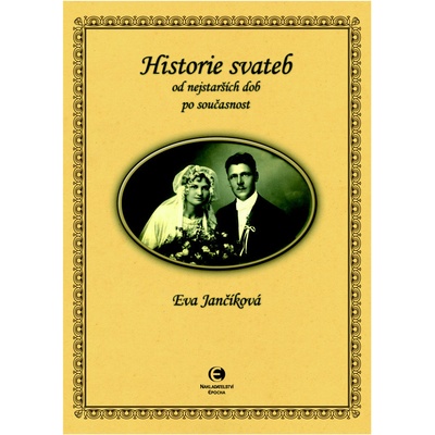 Historie svateb od nejstarších dob po současnost - Eva Jančíková