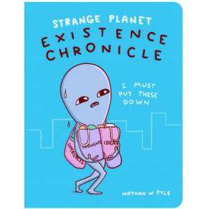 Strange Planet: Existence Chronicle | Nathan W. Pyle (ISBN: 9780063022706)